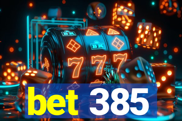 bet 385